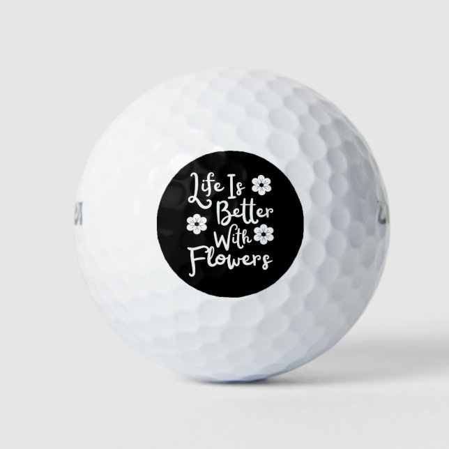 Balles De Golf La Vie Est Meilleure Avec Les Fleurs (Devant)