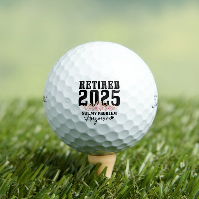 Balles De Golf Retraité 2025 Pas mon problème Plus Retraite (T-shirt Insitu)