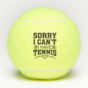 Balles De Tennis Désolé de ne pas pouvoir avoir de tennis