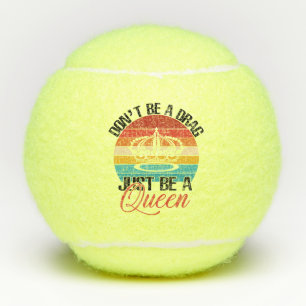 Balles De Tennis Ne sois pas un Drag Tennis Balls
