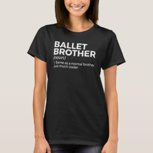 Ballet Brother Definition Dance T-Shirt