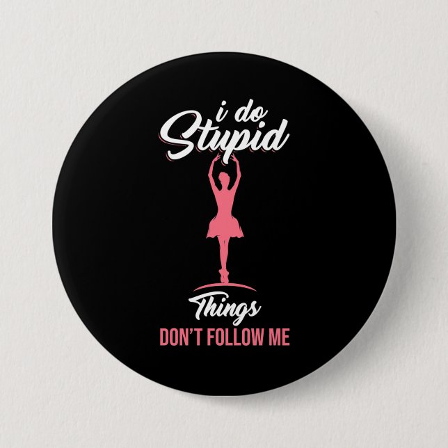 Ballet Dancer Do Not Follow Me 3 Inch Round Button (Front)