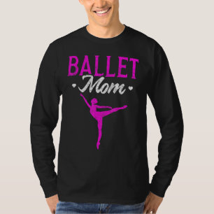 Ballet Dancer Mommy Ballerina Ballet Mom Ballet T-Shirt
