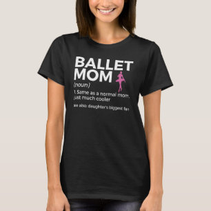 Ballet Mom Definition Daughter's Biggest Fan Dance T-Shirt
