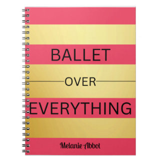 "BALLET OVER EVERYTHING" Pink & Gold Striped Notebook