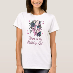 Ballet Shoes Mom of the Birthday Girl T-Shirt
