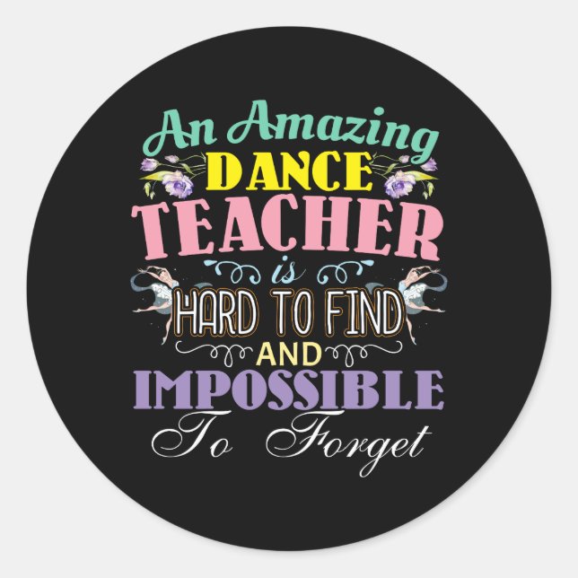Ballet Teacher Appreciation - Amazing Quote Classic Round Sticker (Front)