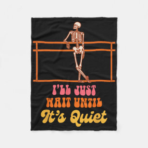 Ballet Teacher Dancing Skeleton I Just Wait Until  Fleece Blanket