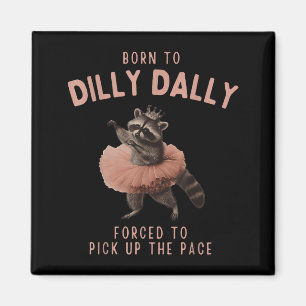 Balletcore Raccoon Born To Dilly Dally Raccoon Lov Magnet