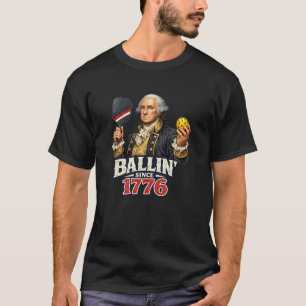 Ballin' Since 1776 George Washington Pickleball T-Shirt