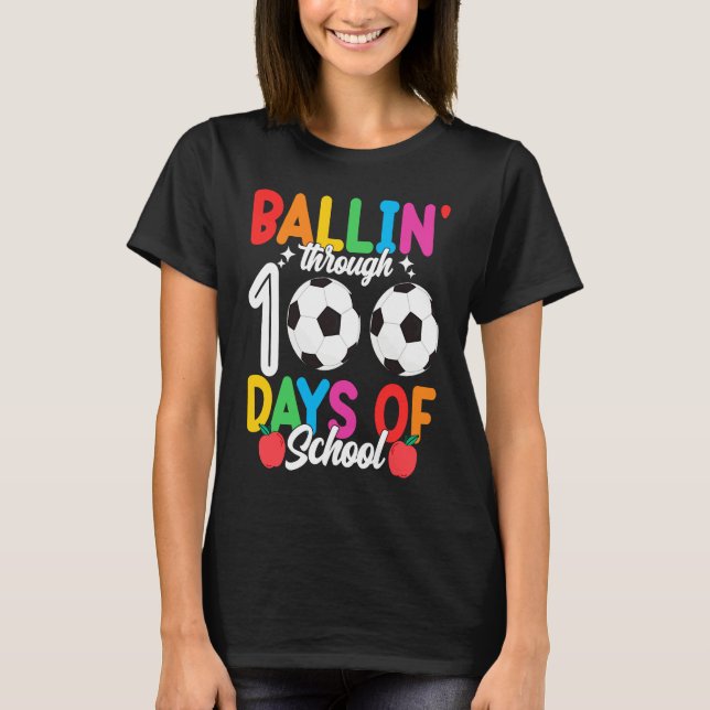 Ballin' Through 100 Days Of School  Soccer Boys Ki T-Shirt (Front)