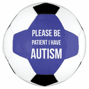 Ballon De Foot S'il vous plaît être patient, j'ai Autism football