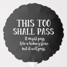 "This Too Shall Pass" (comme une pierre de rein) D