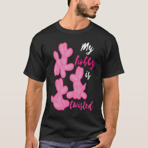 Balloon Artist My Hobby Balloon Twister Balloon Tw T-Shirt