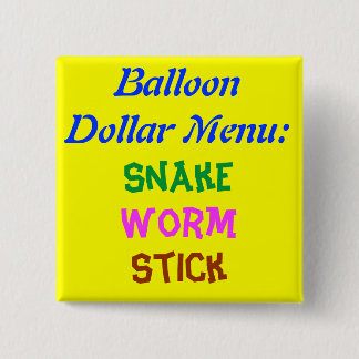 Balloon Dollar Menu:, Snake, Worm, Stick 2 Inch Square Button