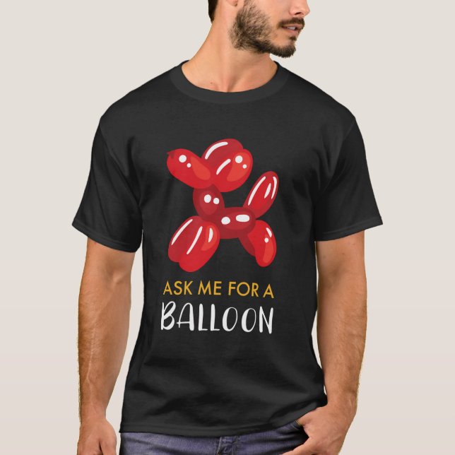 Balloon I Ask Me For A Balloon T-Shirt (Front)