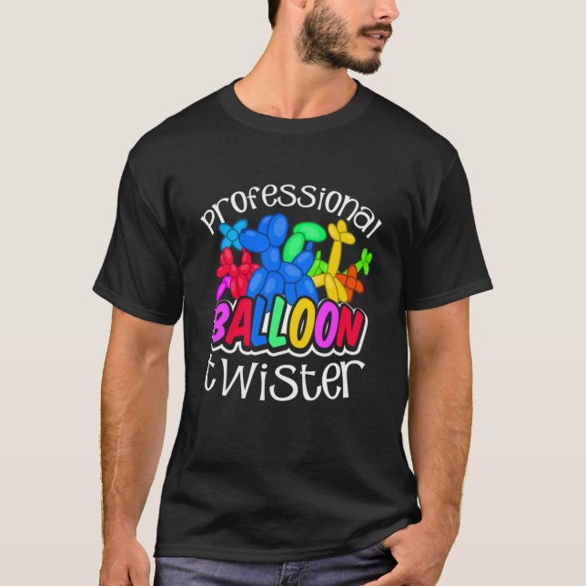 Balloon Twisting T Shirt  Professional Balloon Twi (Front)