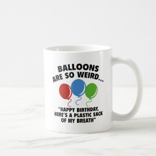 Balloons Are So Weird Coffee Mug