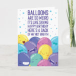 Balloons Are So Weird | Funny Birthday Card<br><div class="desc">Balloons Are So Weird | Funny Birthday Card! This funny birthday humour card is sure to get lots of laughs. Personalize this custom design with your own inside greeting. Balloons are so weird it's like saying happy birthday here's a sack of my hot breath.</div>