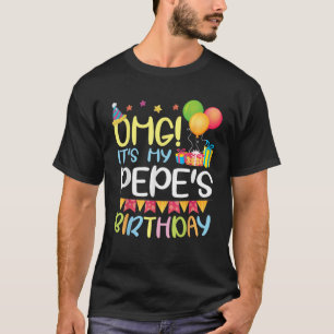 Balloons Presents OMG It s My Pepe s Birthday Happ T-Shirt