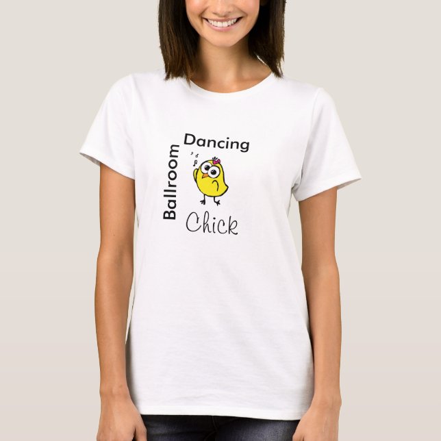 Ballroom Chickadee! - Celebrity Dance Studio T-Shirt (Front)