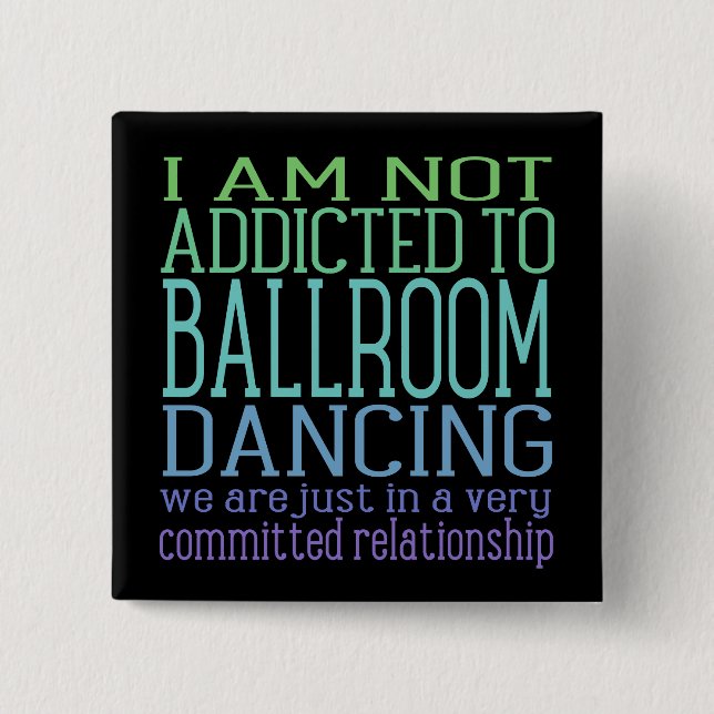Ballroom Dancing Addiction | Humour 2 Inch Square Button (Front)