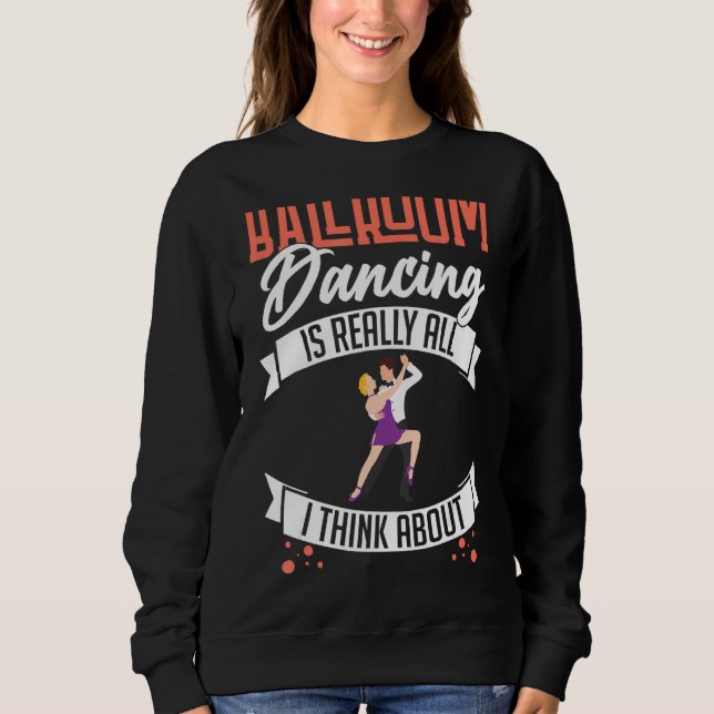 Ballroom Dancing Beginner Music Dancer Lessons Sweatshirt (Front)