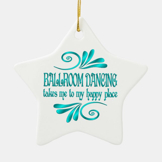 Ballroom Dancing Happy Place Ceramic Ornament (Front)