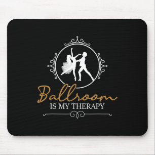 Ballroom Is My Therapy - Dancing Partner Couple Da Mouse Pad