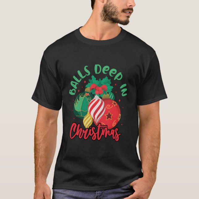Balls Deep In T-Shirt (Front)