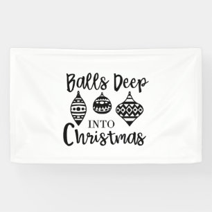 Balls Deep Into Christmas Funny Christmas Xmas Banner
