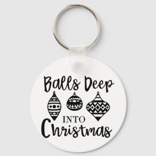 Balls Deep Into Christmas Funny Christmas Xmas Keychain
