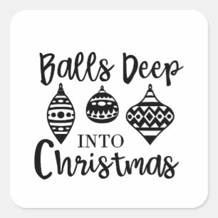 Balls Deep Into Christmas Funny Christmas Xmas Square Sticker