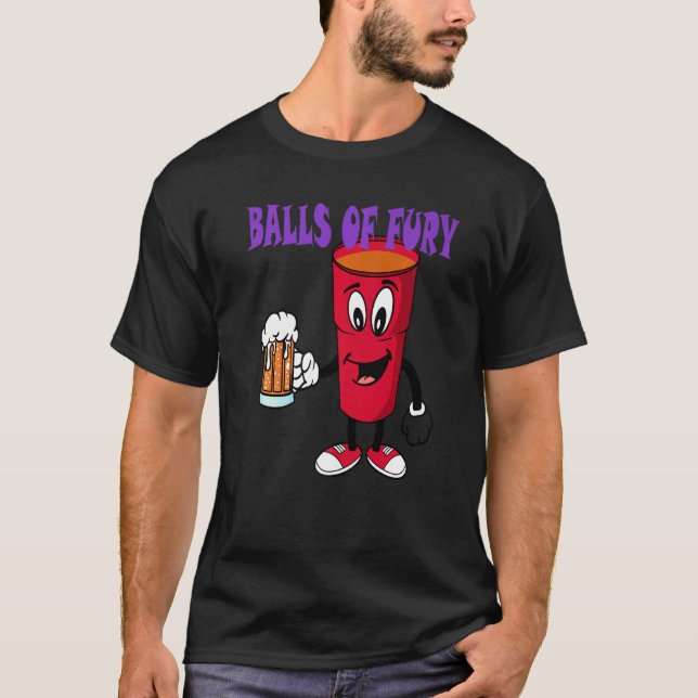 Balls Of Fury Beer Pong Drinking Game Beer Drinker T-Shirt (Front)