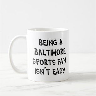 baltimore sports fan, being coffee mug