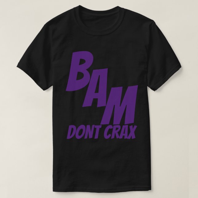BAM DONT CRAX T-Shirt (Design Front)