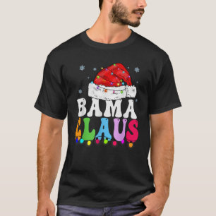 Bama Claus Funny Xmas Family Matching Bama Grandma T-Shirt