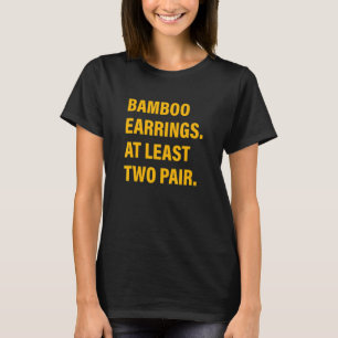 Bamboo Earrings At Least Two Pair T-Shirt