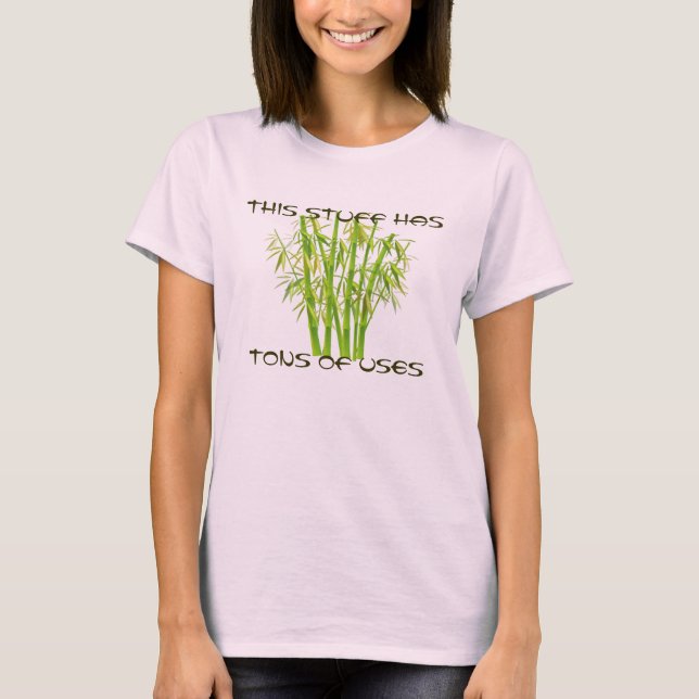 Bamboo, This Stuff Has Tons Of Uses T-Shirt (Front)