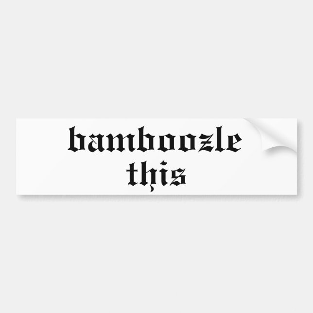Bamboozled Bumper Sticker (Front)