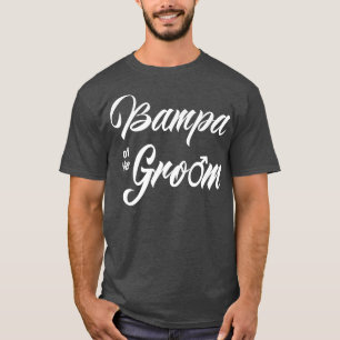 Bampa Of Groom Wedding Party Funny Matching Bridal T-Shirt