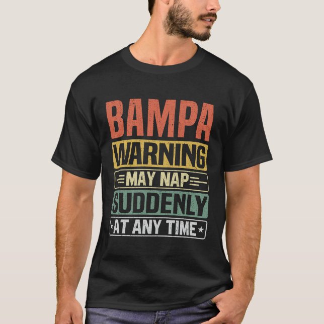 Bampa warning may nap suddenly at any time Grandpa T-Shirt (Front)