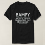 Bampy Definition Funny Meaning Cool Grandpa Gift  T-Shirt<br><div class="desc">Get this fun and sarcastic saying outfit for proud grandpa who loves his adorable grandkids,  grandsons,  
granddaughters on father's day or christmas,  grandparents day,  Wear this to recognize your sweet and cool grandfather in the entire world!</div>