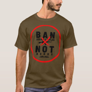 Ban Assault Rifles Not Books 14 T-Shirt