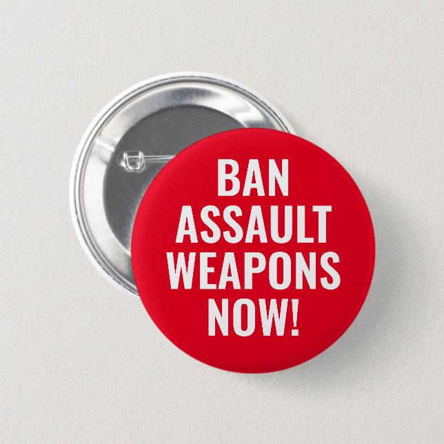 Ban Assault Weapons Now - Pro Gun Control 2 Inch Round Button (Front & Back)