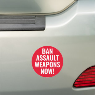 Ban Assault Weapons Now - Pro Gun Control Car Magnet