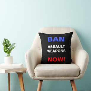 Ban Assault Weapons Now! Protest Against Guns Throw Pillow