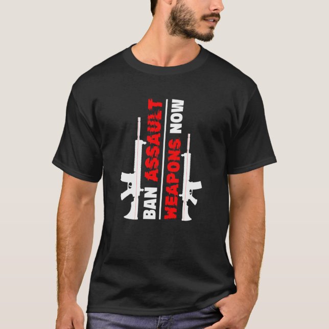 Ban Assault Weapons Now   T-Shirt (Front)