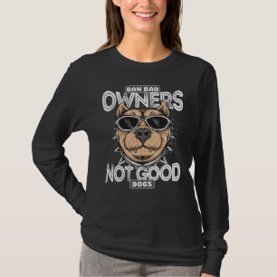 Ban Bad Owners Not Good Dogs Cute Pit Bull T-Shirt