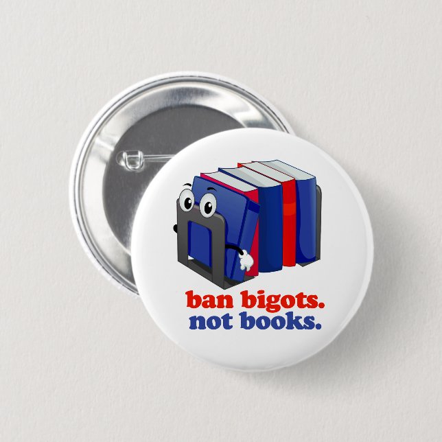 Ban Bigots Not Books 2 Inch Round Button (Front & Back)
